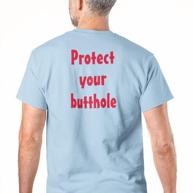 Protect Your Butthole Shirt Disturbingshirt