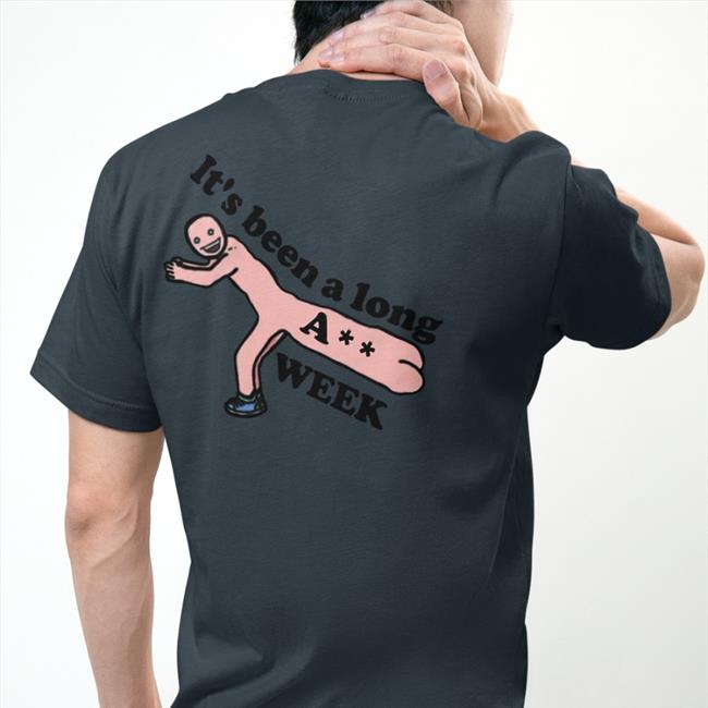 Shirts That Go Hard Shirtsthtgohard It's Been A Long Ass Week Shirt