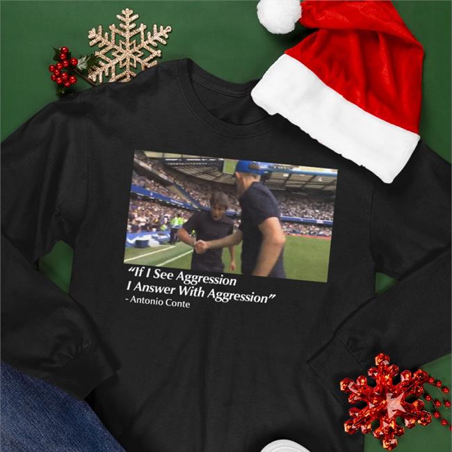 If I See Aggression T Shirt Antonio Conte And Thomas Tuchel