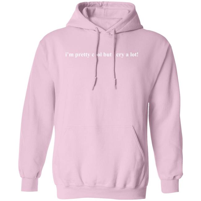 I'm Pretty Cool But I Cry A Lot Wipe Tears Here Hoodie See The Way I See Merch
