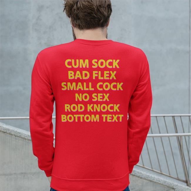 Cum Sock Bad Flex Small Cock No Sex Rod Knock Bottom Text Tee Shirt