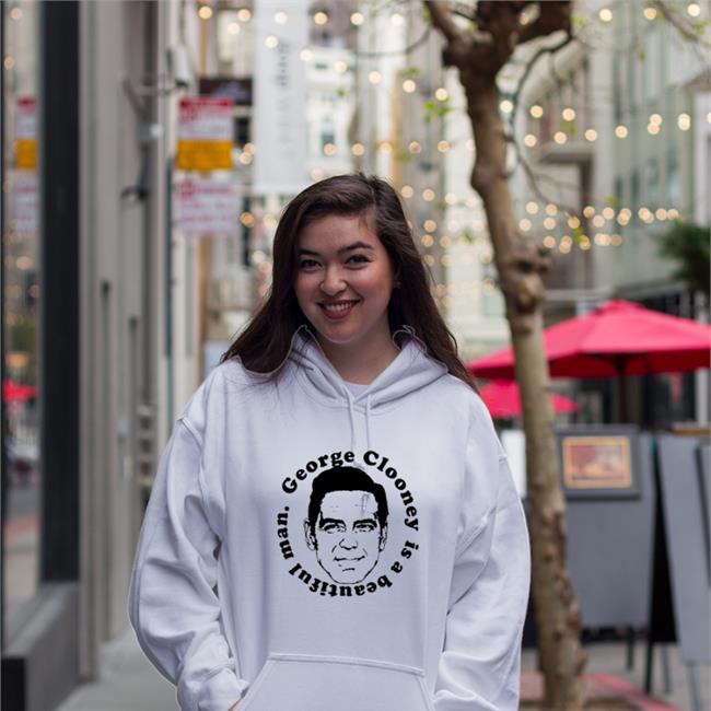 George Clooney Is A Beautiful Man Hoodie