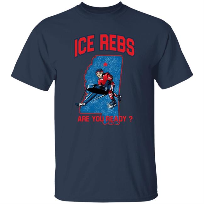 Mississippi's Ole Miss Ice Rebs Are You Ready Shirt Ole Miss Ice Hockey Club Mississippi's Ole Miss Ice Rebs Are You Ready Shirt Ole Miss Ice Hockey Club