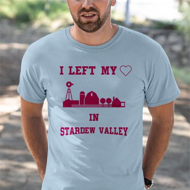 I Left My Heart In Stardew Valley Shirts