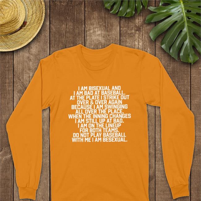 Shirts That Go Hard I Am Bisexual And I Am Bad At Baseball Sweatshirt