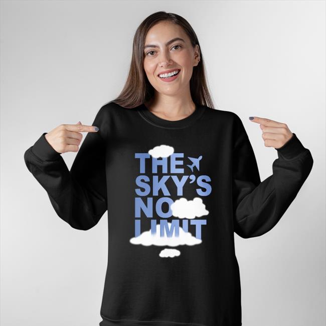 The Sky's No Limit Tee The Sky's No Limit Hoodie