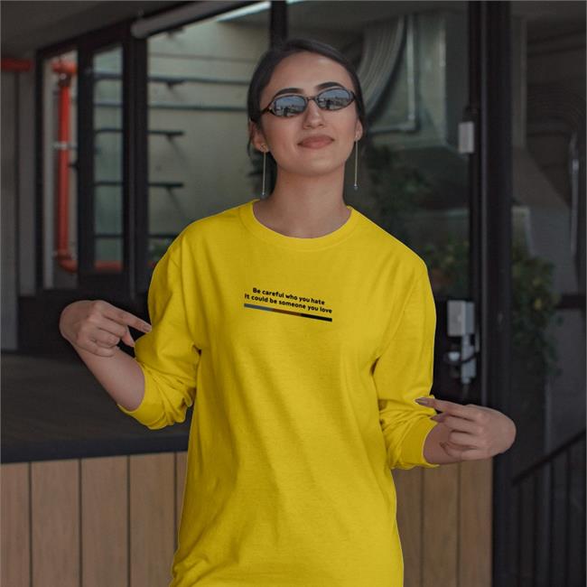 Shirtsthtgohard Be Careful Who You Hate It Could Be Someone You Love T Shirt Shirts That Go Hard