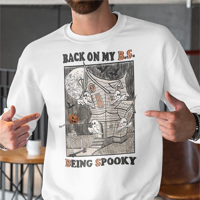 Back On My Bs Being Spooky T Shirt