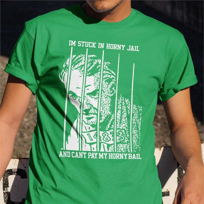 Shirts That Go Hard I'm Stuck In Horny Jail Shirt Goodshirts Store