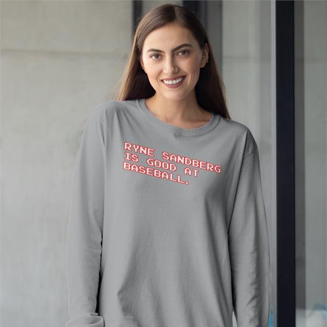 Obvious Shirts Store Ryne Sandberg Is Good At Baseball Sweatshirt