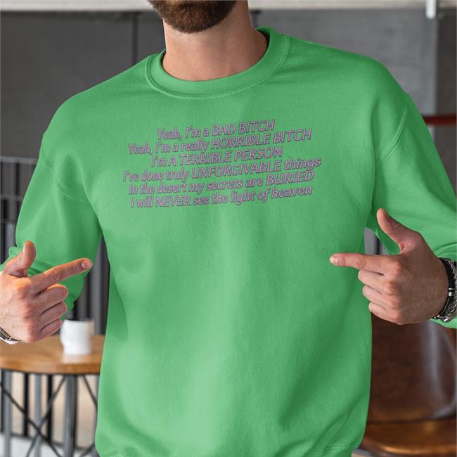 Yeah I'm A Bad Bitch Yeah I'm A Really Horrible Bitch T Shirt