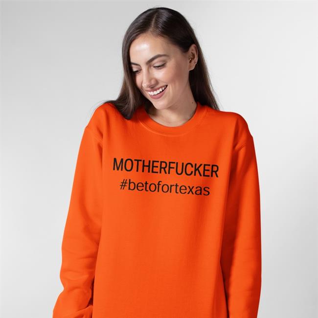Beto O'rourke Mother Fucker Beto For Texas T Shirt