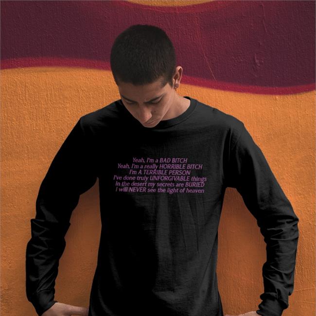 Goodshirts Yeah I'm A Bad Bitch Yeah I'm A Really Horrible Bitch New Shirts Good Shirts Merch