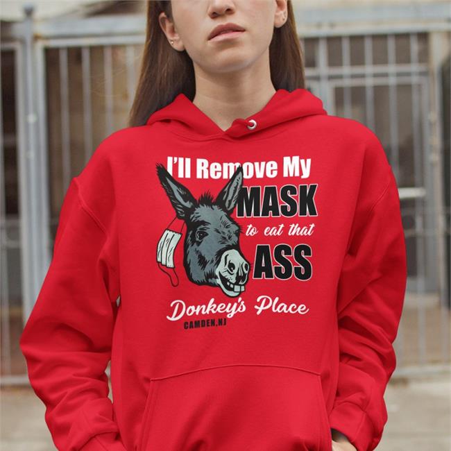 I'll Remove My Mask To Eat That Ass Donkey's Place Camden Ny Funny T Shirt