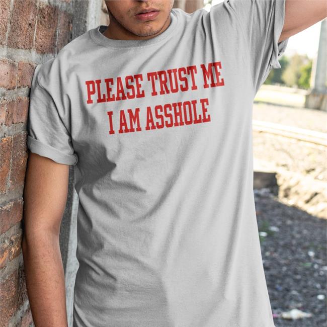 Please Trust Me I Am Asshole Shirt Poorly Translated Shirts