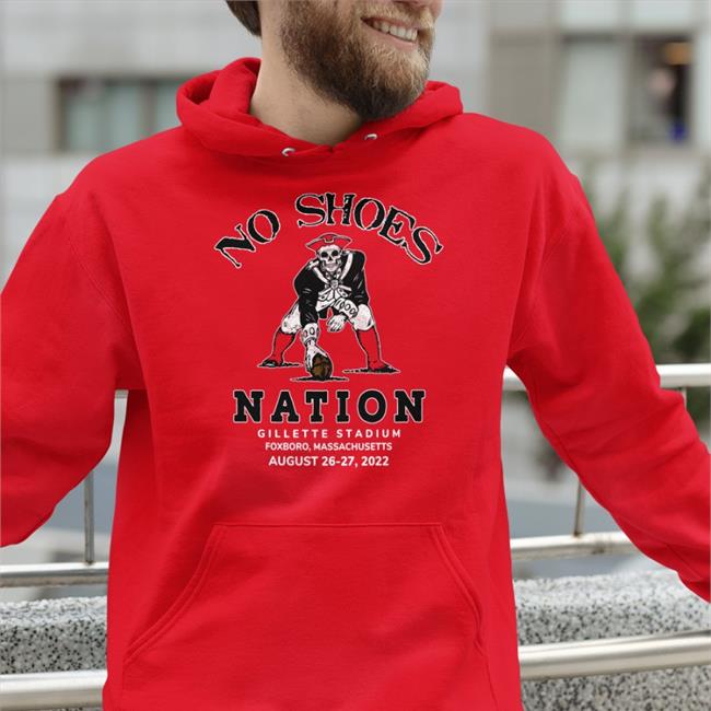 No Shoes Nation Gillette Stadium Foxborough August 26 27 2022 Shirts