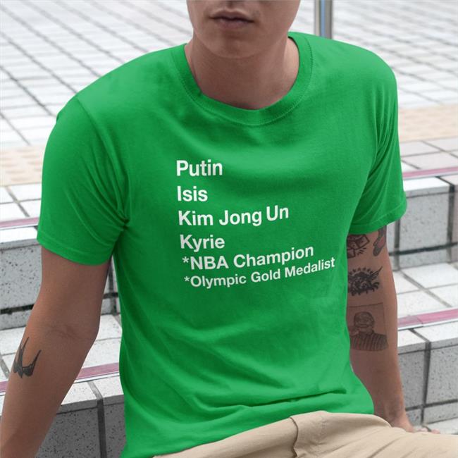 Kyrieirving Putin Isis Kim Jong Un Kyrie Naba Champion Olympic Gold Medalist Shirt Dave Portnoy