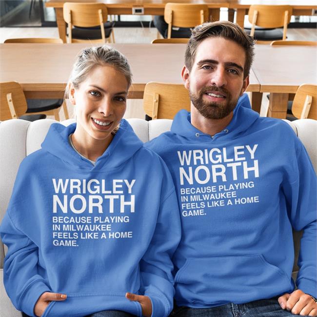 Wrigley North Because Playing In Milwaukee Feels Like A Home Game T Shirt