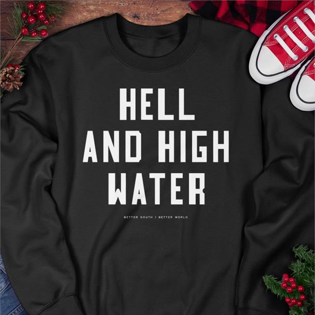 Hell And High Water Sweatshirt