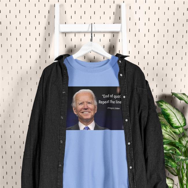 Daily Wire End Of Quote Repeat The Line Shirt Joe Biden