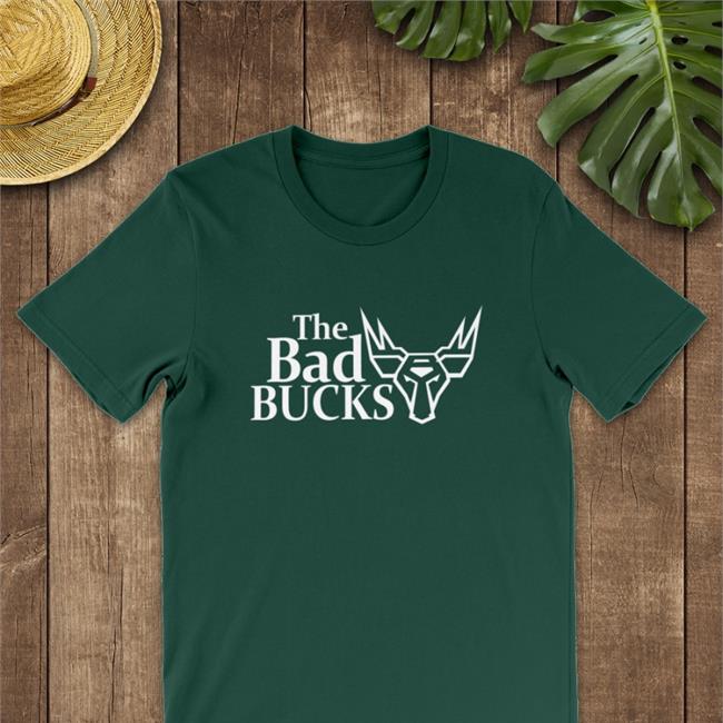 The Bad Bucks Shirt
