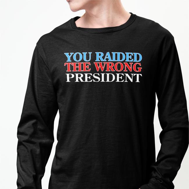 You Raided The Wrong President Hoodie
