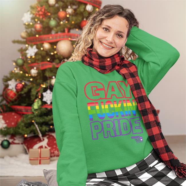 Gay Fuckin's Pride If You're Not Gay Friendly Take Your Bitch Ass Home Sweatshirt