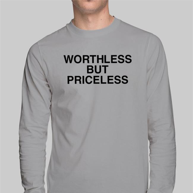 Worthless But Priceless T-Shirt