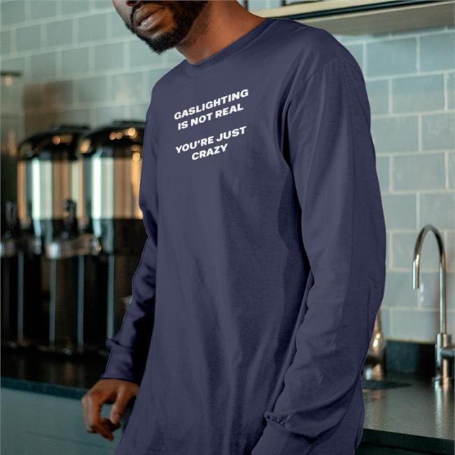 Shirtsthtgohard Gaslighting Is Not Real You're Just Crazy Hoodie