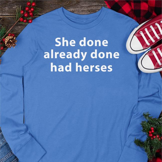 Shirts That Go Hard She Done Already Had Herses Hoodie Black