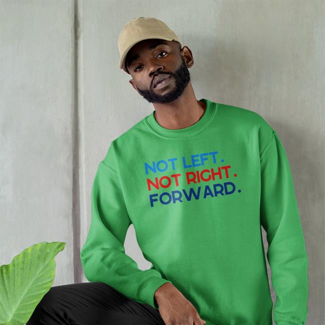 Not Left Not Right Forward Sweatshirt