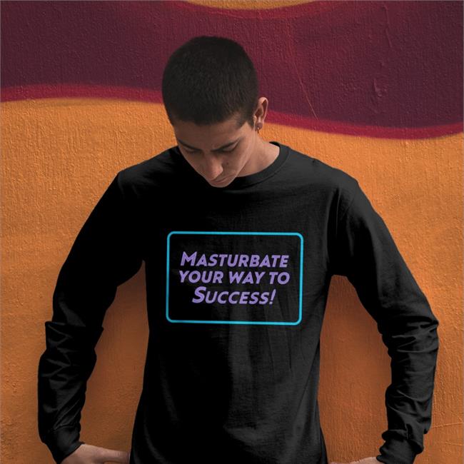 Masturbate Your Way To Success Sweatshirt