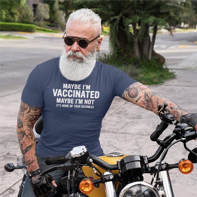 Fauci Maybe I'm Vaccinated Maybe I'm Not It's None Of Your Business Shirt