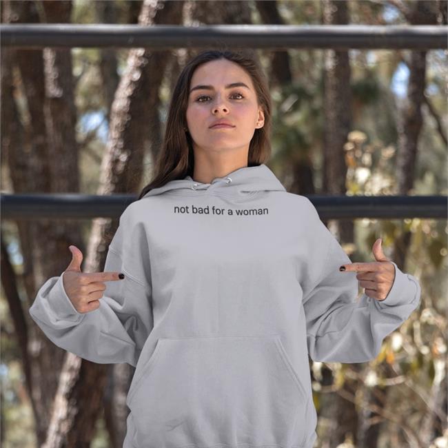 No Bad For A Woman Tee Shirt