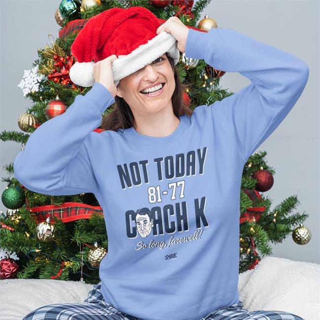 Not Today 81-77 Coach K So Long Farewell Shirt