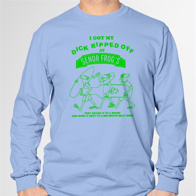 I Got My Dick Ripper Off At Senor Frog's Tee Shirt