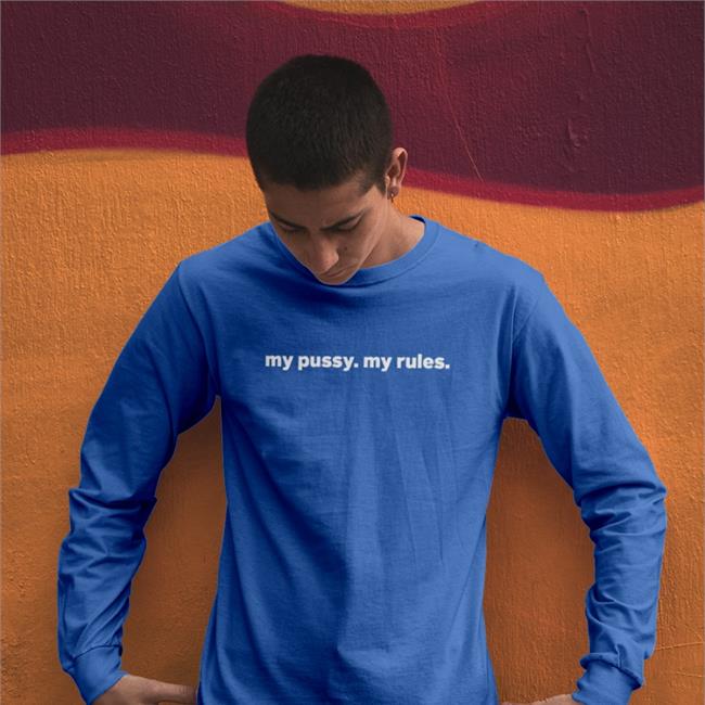 Black Shirts That Go Hard My Pussy My Rules Shirt