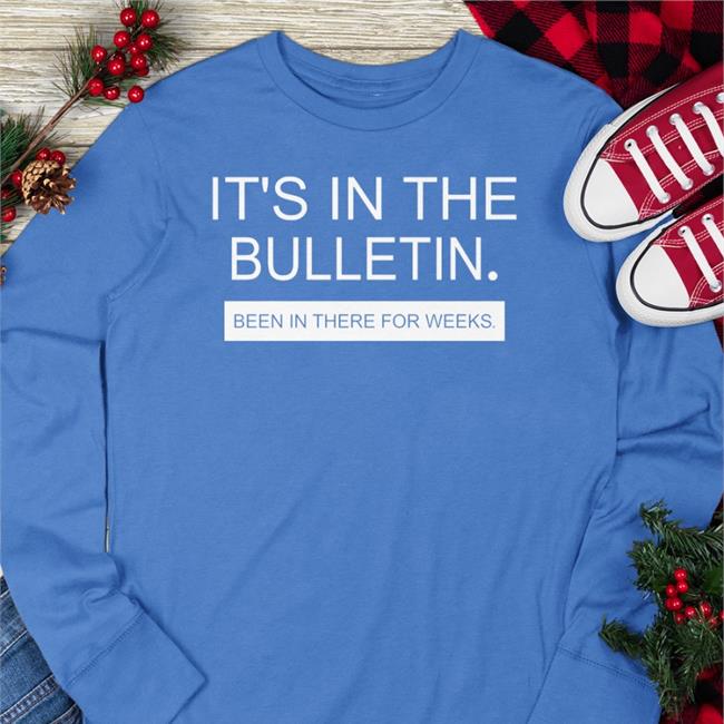 Allen S. Nelson IV It's In The Bulletin Been In There For Weeks Shirt