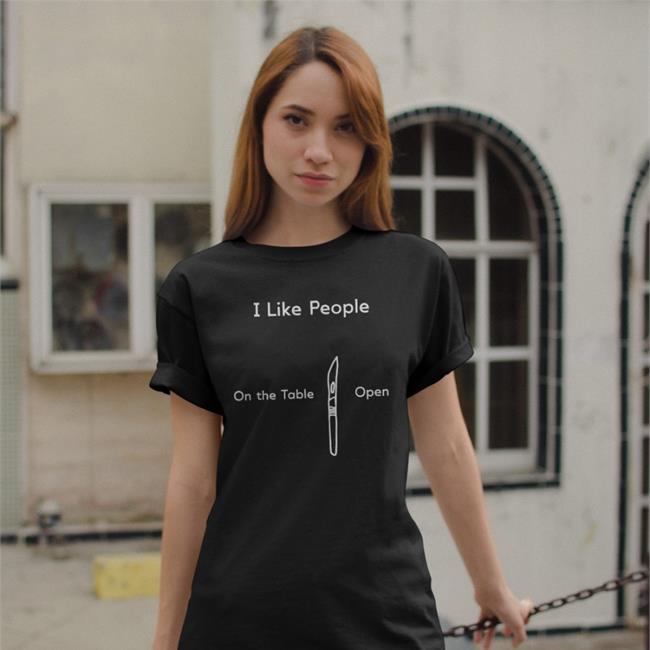 I Like People On The Table Open Shirt Disturbingshirt Shirts With Threatening Auras