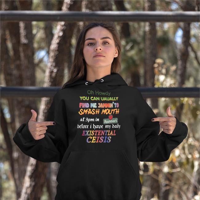 Oh Howdy You Can Uaually Find Me Jammin To Smash Mouth Shirt Translatedtees