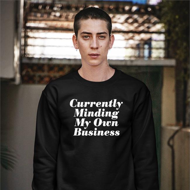 Currently Minding My Own Business Tee Shirt Thejournalista