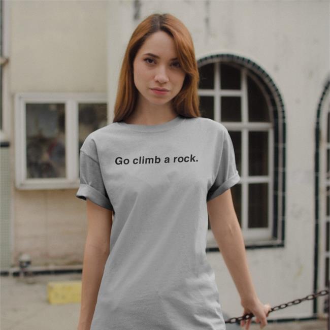Go Climb A Rock T Shirt Thereplimat