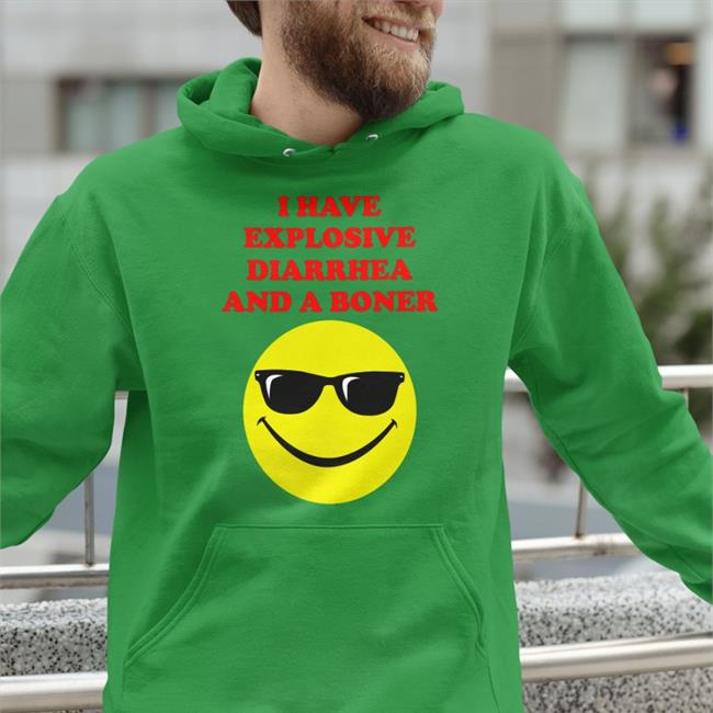 I Have Explosive Diarrhea And A Boner Shirts Teenhearts