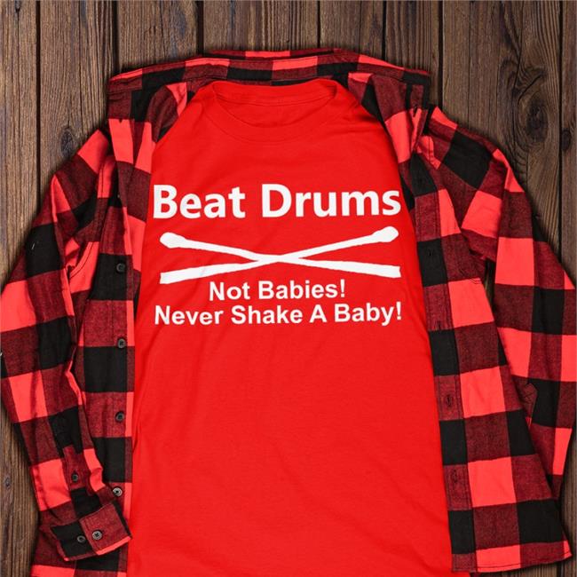 Beat Drums Not Babies Never Shake A Baby Sweatshirt