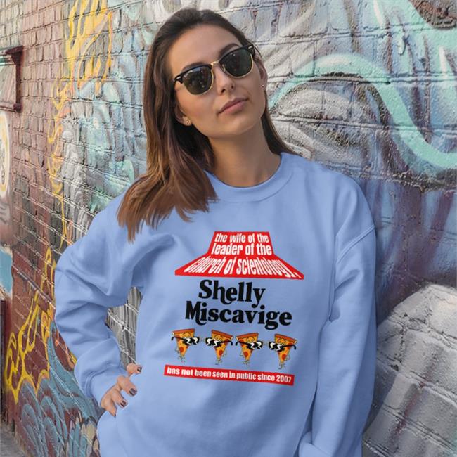 Shirts That Go Hard Pizza The Wife Of The Leader Of The Church Of Scientology Shelly Miscavige Shirts