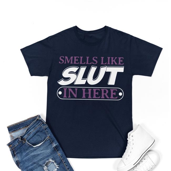 Smells Like Slut In Here T Shirt Isaac