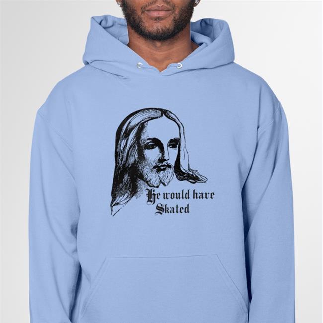 He Would Have Skated Tee Goodshirts