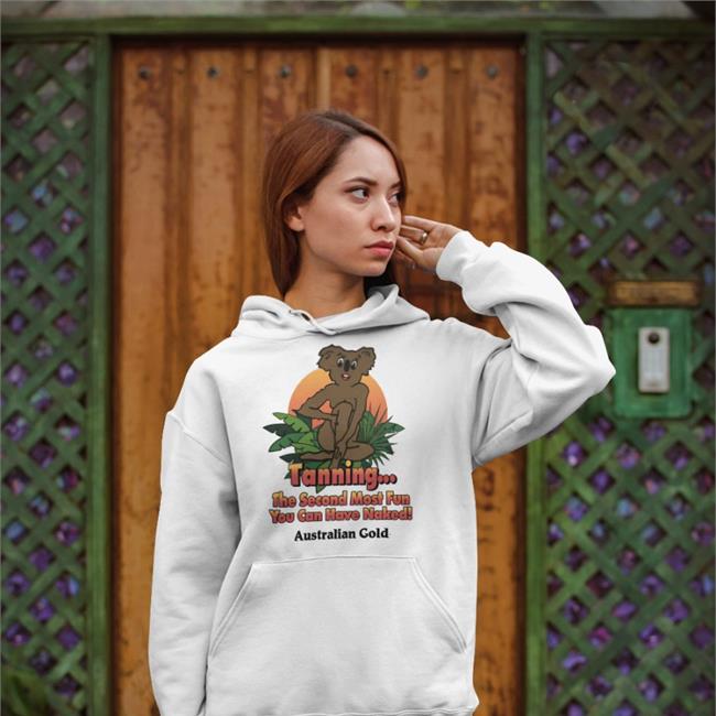Shirts With Threatening Auras Tanning The Second Most Fun You Can Have Naked Shirt Australian Gold