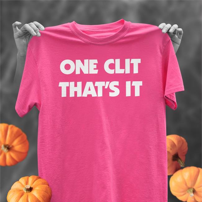 One Clit That's It T Shirts