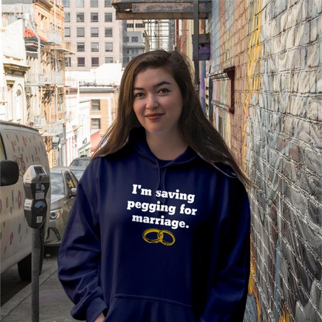 Black I'm Saving Pegging For Marriage Shirt Shirts That Go Hard